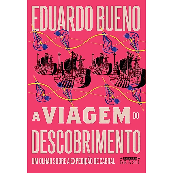 Brasilis: 1 A viagem do descobrimento, Eduardo Bueno