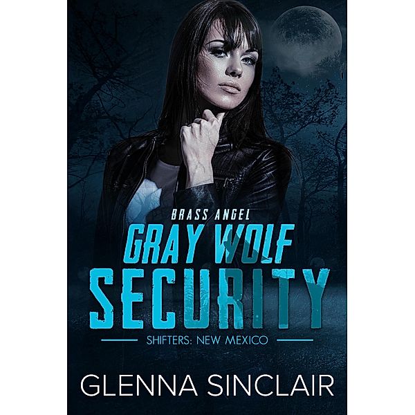Brass Angel (Gray Wolf Security Shifters New Mexico, #3) / Gray Wolf Security Shifters New Mexico, Glenna Sinclair