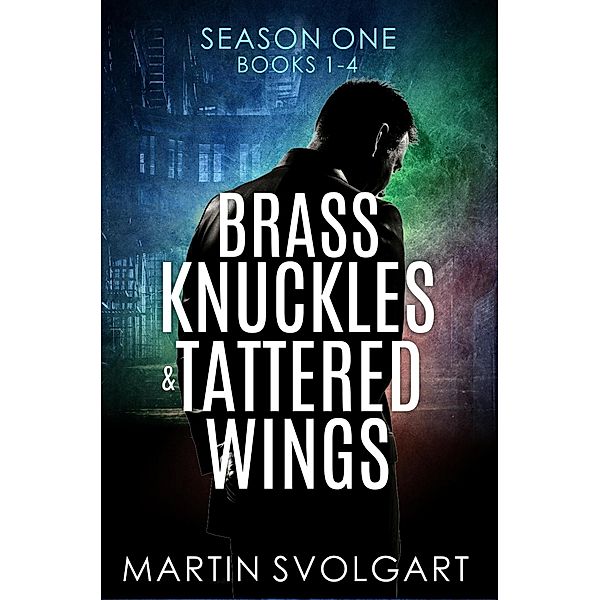 Brass Knuckles & Tattered Wings (Brass Knuckles & Tattered Wings Boxset, #1) / Brass Knuckles & Tattered Wings Boxset, Martin Svolgart