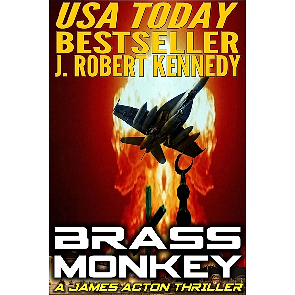 Brass Monkey (A James Acton Thriller, Book #2) / J. Robert Kennedy, J. Robert Kennedy