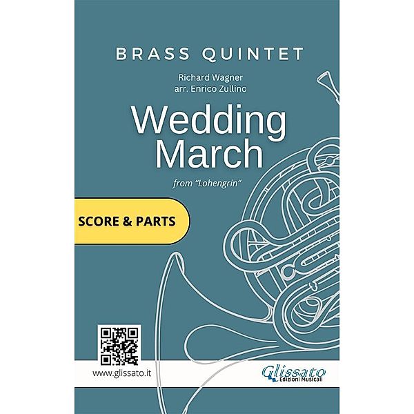 Brass Quintet/Ensemble: Wedding March by Wagner (score & parts), Richard Wagner, Enrico Zullino, Brass Series Glissato