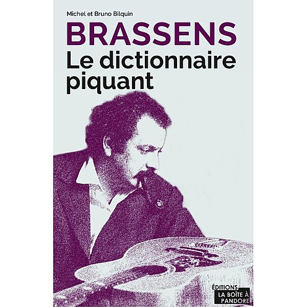 Brassens - Le dictionnaire piquant, Michel Bilquin, Bruno Bilquin