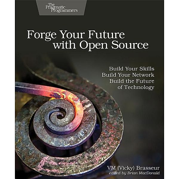 Brasseur, V: Forge Your Future with Open Source, VM (Vicky) Brasseur