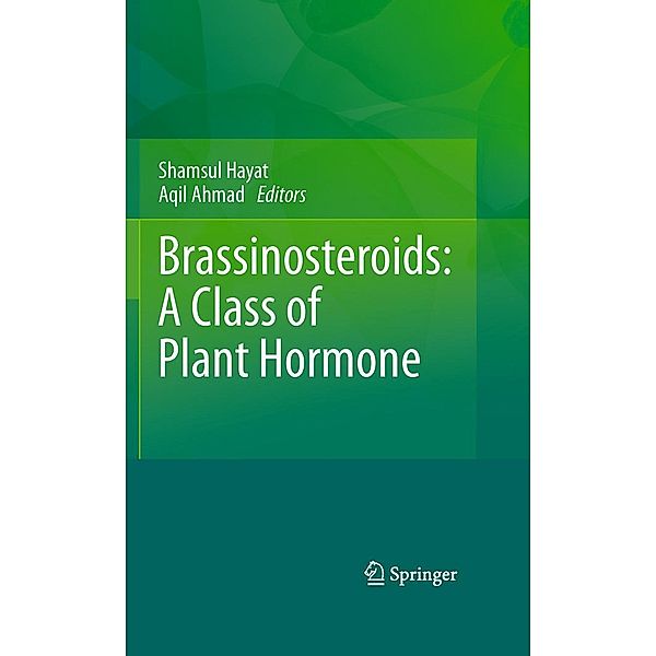 Brassinosteroids: A Class of Plant Hormone, Shamsul Hayat, Aqil Ahmad