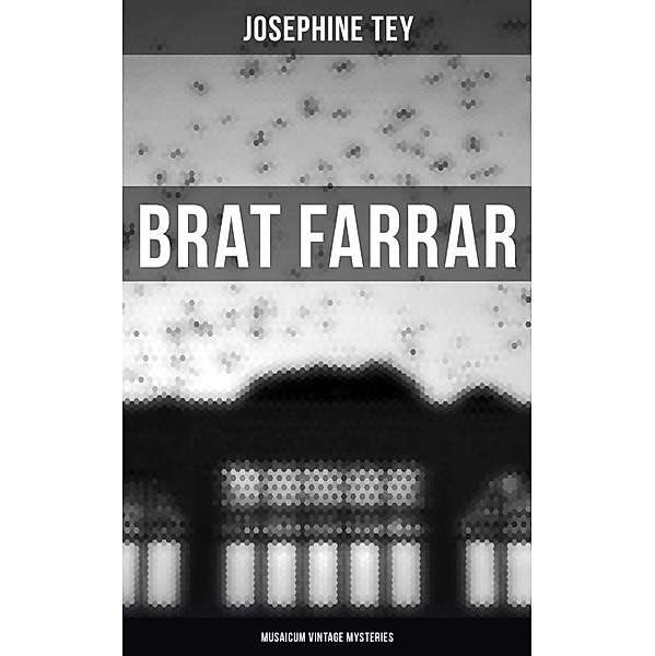 Brat Farrar (Musaicum Vintage Mysteries), Josephine Tey