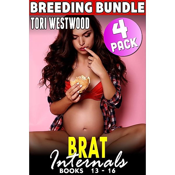 Brat Internals Breeding Bundle : Books 13 - 16 (Breeding Erotica First Time Erotica Virgin Erotica Age Gap Erotica Collection) / Brat Internals Bundle, Tori Westwood