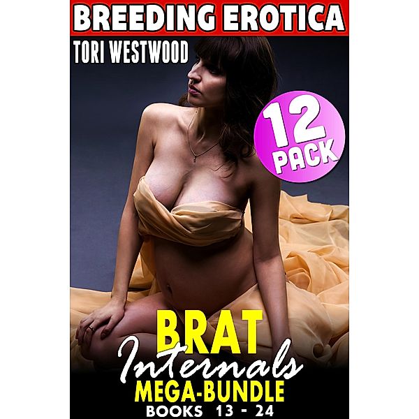 Brat Internals Breeding Mega Bundle : Books 13 - 24 (Breeding Erotica First Time Erotica Virgin Erotica Age Gap Erotica Collection) / Brat Internals Bundle, Tori Westwood