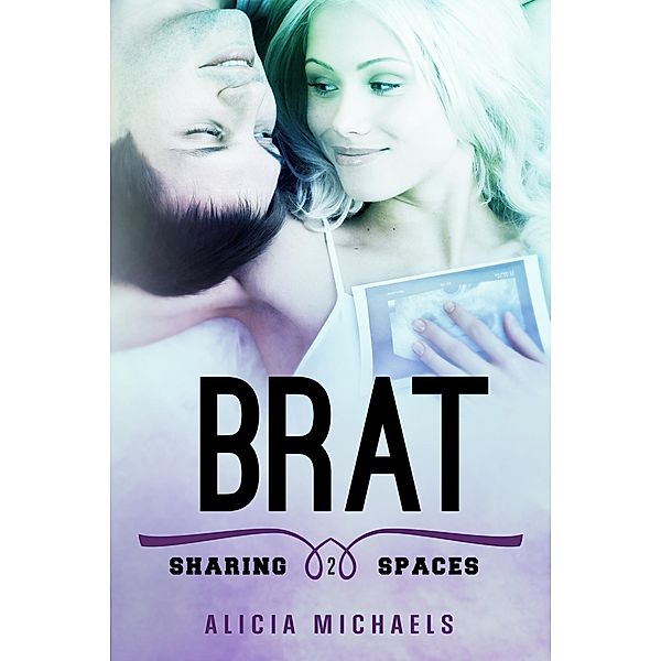 Brat (Sharing Spaces, #2), Alicia Michaels
