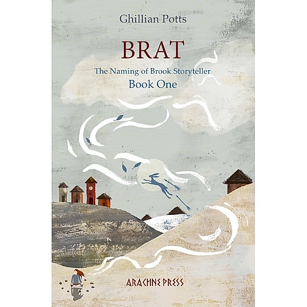 Brat / the Naming of Brook Storyteller Bd.1, Ghillian Potts