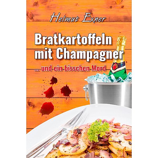 Bratkartoffeln mit Champagner, Helmut Exner