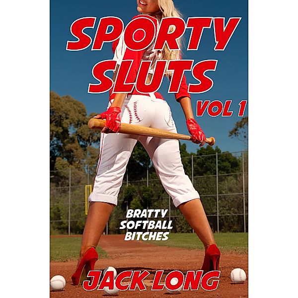 Bratty Softball Bitches (Sporty Sluts, #1) / Sporty Sluts, Jack Long