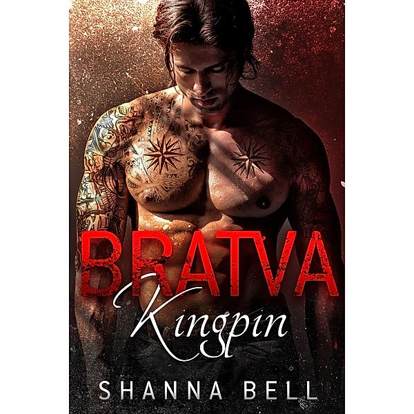 Bratva Kingpin (Bratva Royalty, #2) / Bratva Royalty, Shanna Bell