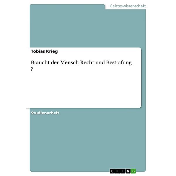 Braucht der Mensch Recht und Bestrafung ?, Tobias Krieg