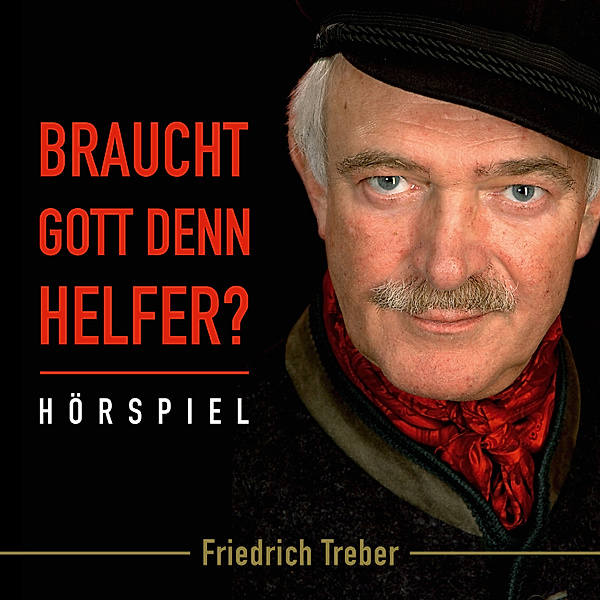 Braucht Gott denn Helfer?, Friedrich Treber