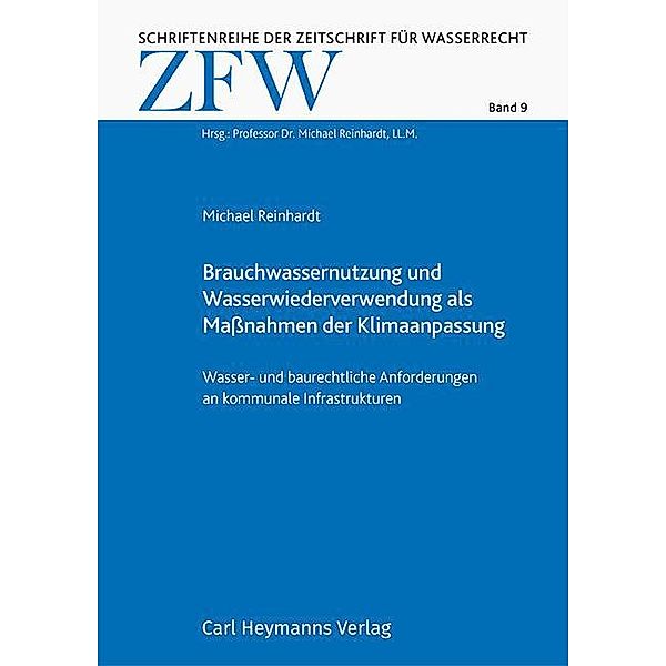 Brauchwassernutzung und Wasserwiederverwendung als Maßnahmen der Klimaanpassung (ZFW 9), Michael Reinhardt