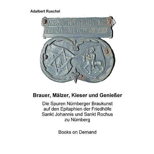 Brauer, Mälzer, Kieser und Genießer, Adalbert Ruschel