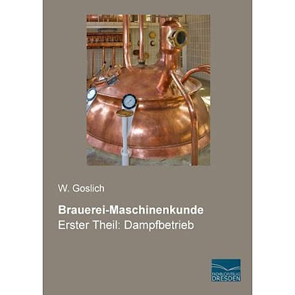Brauerei-Maschinenkunde, W. Goslich