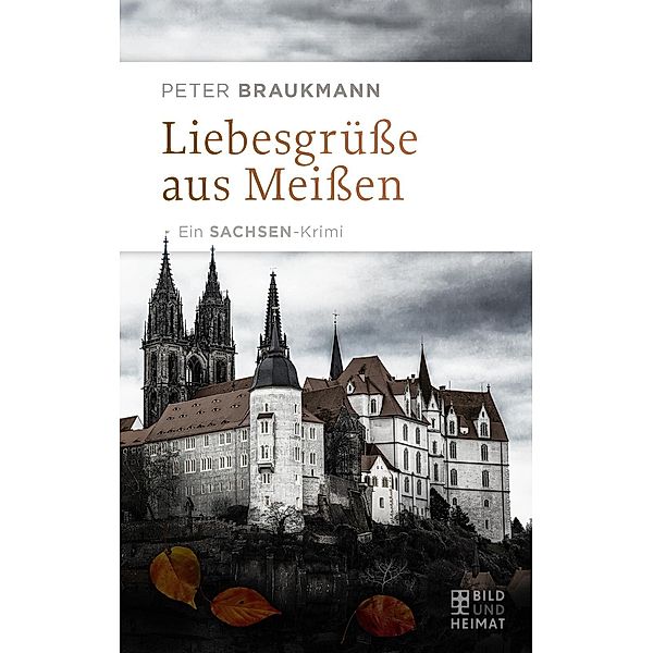 Braukmann, P: Liebesgrüsse aus Meissen, Peter Braukmann