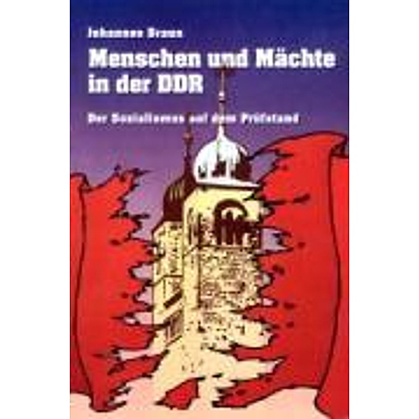 Braun, J: Menschen und Mächte in der DDR, Johannes Braun