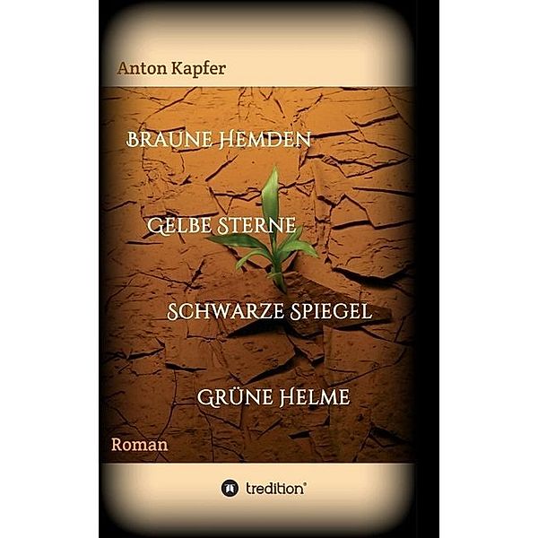 Braune Hemden-Gelbe Sterne-Schwarze Spiegel-Grüne Helme, Anton Kapfer