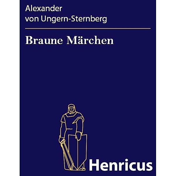 Braune Märchen, Alexander von Ungern-Sternberg