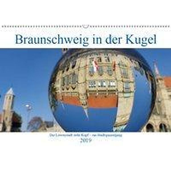 Braunschweig in der Kugel - Die Löwenstadt steht Kopf (Wandkalender 2019 DIN A2 quer), Barbara Hilmer-Schröer