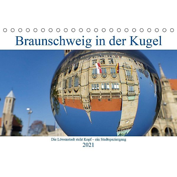Braunschweig in der Kugel - Die Löwenstadt steht Kopf (Tischkalender 2021 DIN A5 quer), Barbara Hilmer-Schröer