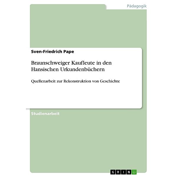 Braunschweiger Kaufleute in den Hansischen Urkundenbüchern, Sven-Friedrich Pape