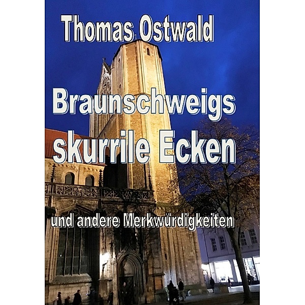Braunschweigs skurrile Ecken und andere Merkwürdigkeiten, Thomas Ostwald