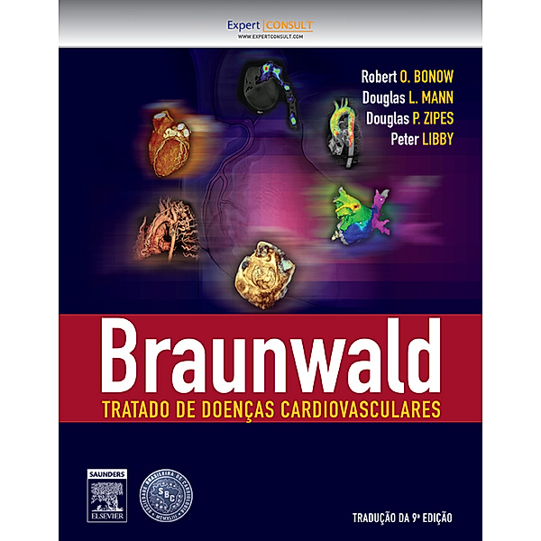 Braunwald Tratado de Doenças Cardiovasculares, Eugene Braunwald, Douglas P. Zipes, Peter Libby, Robert O. Bonow, Douglas L. Mann