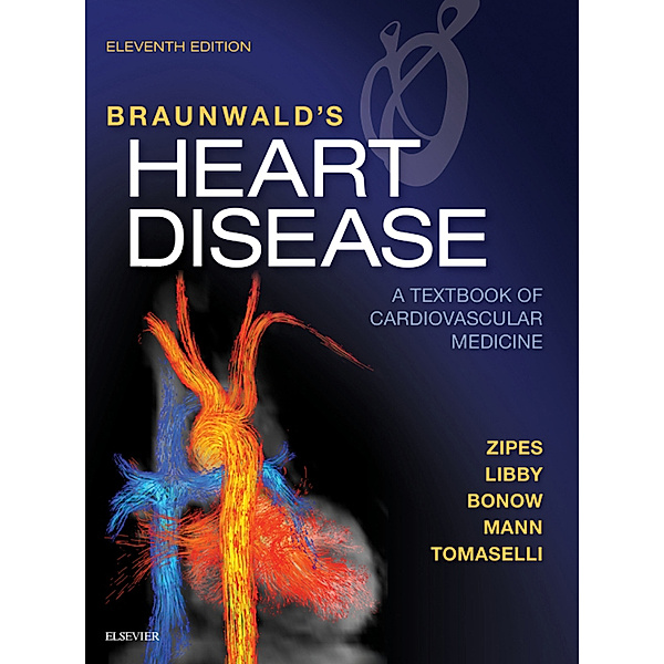 Braunwald's Heart Disease E-Book, Douglas P. Zipes, Peter Libby, Robert O. Bonow, Douglas L. Mann, Gordon F. Tomaselli