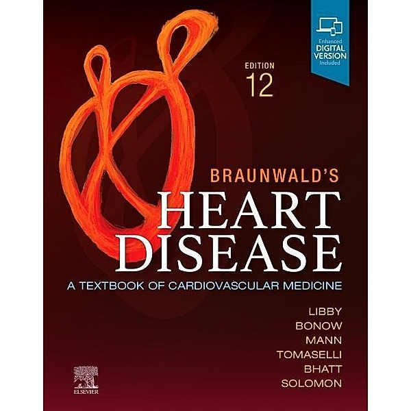 Braunwald's Heart Disease. Single Volume, Peter Libby, Robert O. Bonow, Douglas L. Mann, Gordon Frank Tomaselli, Deepak Bhatt, Scott D. Solomon, Eugene Braunwald