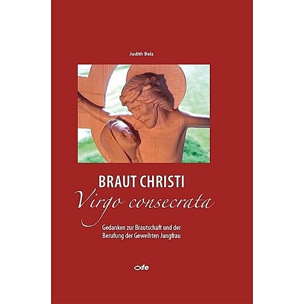 Braut Christi - Virgo consecrata, Judith Belz