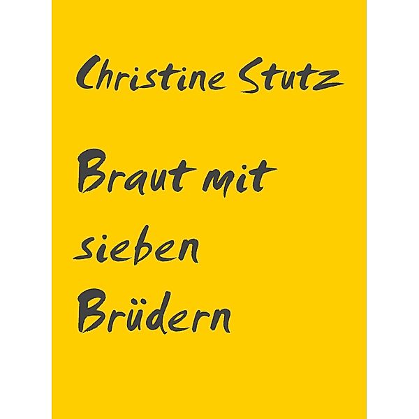 Braut mit sieben Brüdern, Christine Stutz