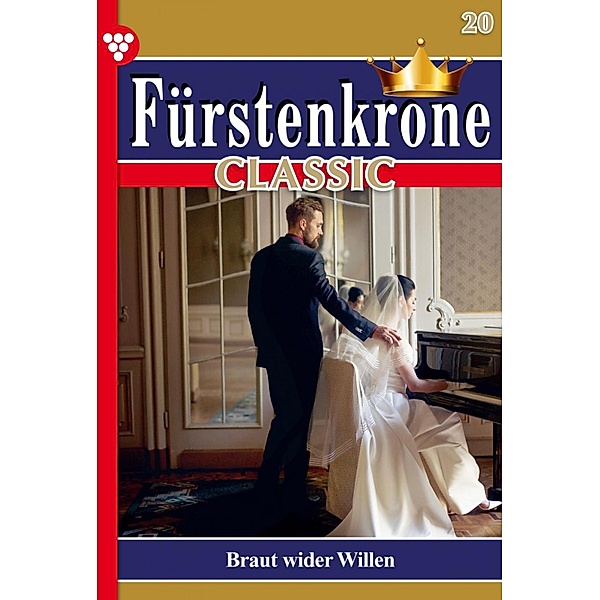 Braut wider Willen / Fürstenkrone Classic Bd.20, Britta von Meierhofen