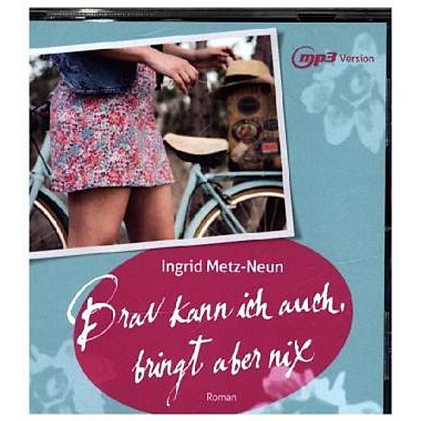 Brav kann ich auch, bringt aber nix, 1 Audio-CD, Ingrid Metz-Neun