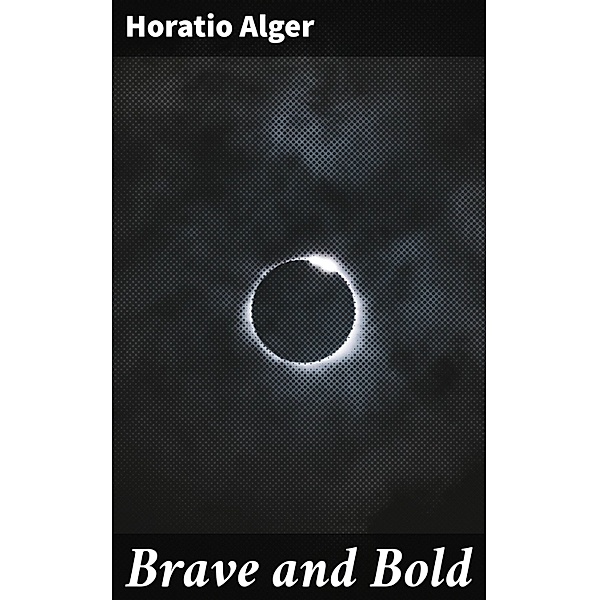 Brave and Bold, Horatio Alger