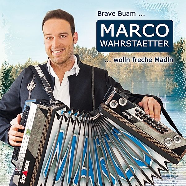 Brave Buam Wolln Freche Madln, Marco Wahrstätter