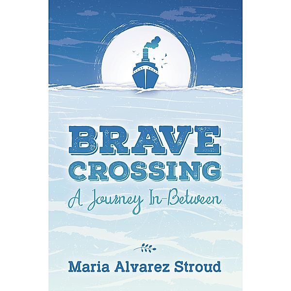 Brave Crossing, Maria Alvarez Stroud