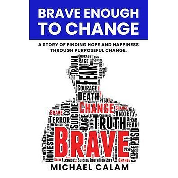 Brave Enough to Change, Michael Calam
