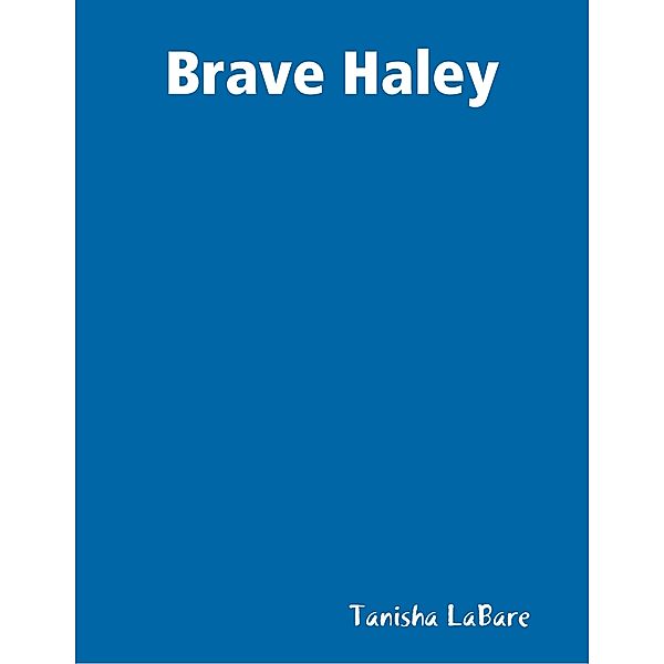 Brave Haley, Tanisha LaBare