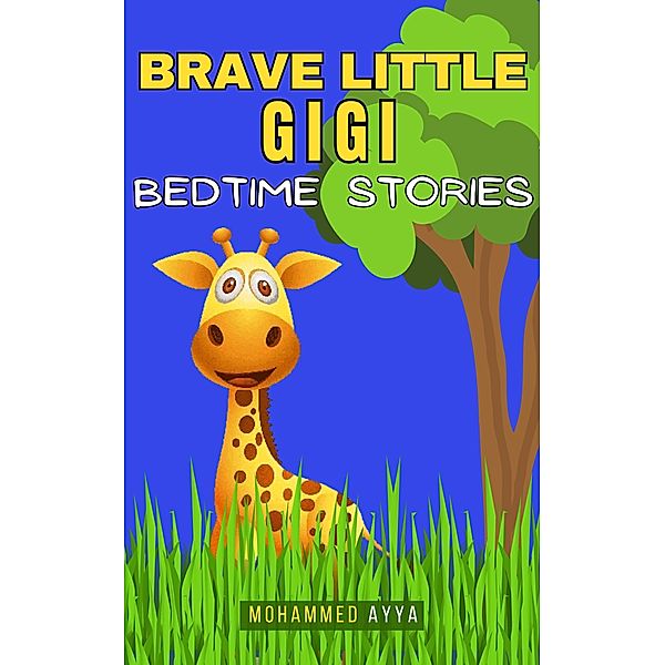 Brave Little Gigi - Bedtime Stories, Mohammed Ayya