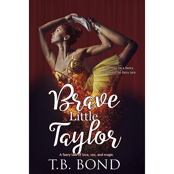 Brave Little Taylor (Love, Sex, and Magic Faery Tails, #1) / Love, Sex, and Magic Faery Tails, T. B. Bond