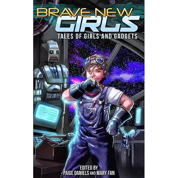 Brave New Girls: Tales of Girls and Gadgets / Brave New Girls, Mary Fan