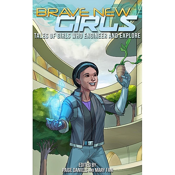 Brave New Girls: Tales of Girls who Engineer and Explore / Brave New Girls, Mary Fan, Paige Daniels