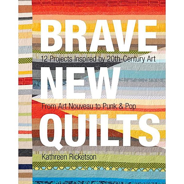Brave New Quilts, Kathreen Ricketson