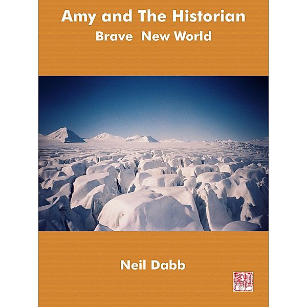 Brave New World (Amy and The Historian, #2) / Amy and The Historian, Neil Dabb