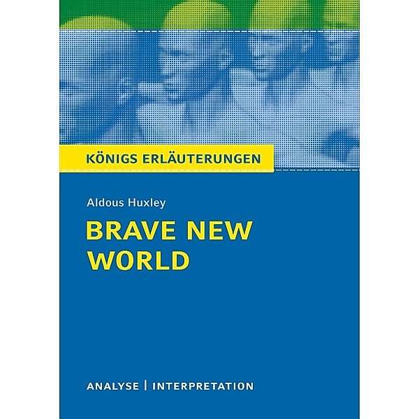 Brave New World - Schöne neue Welt. Königs Erläuterungen., Sabine Hasenbach, Aldous Huxley