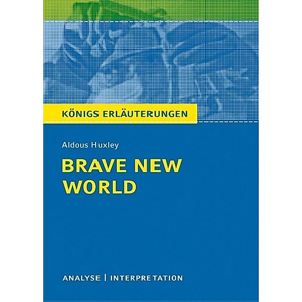 Brave New World - Schöne neue Welt von Aldous Huxley - Textanalyse und Interpretation, Aldous Huxley