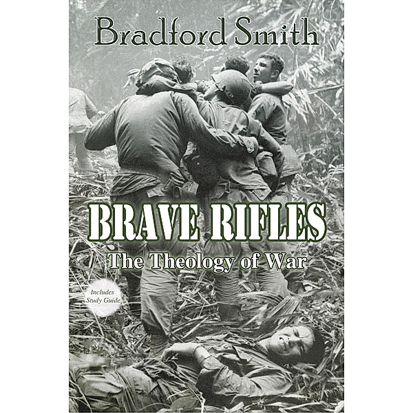 Brave Rifles: The Theology of War, Bradford Smith